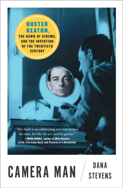 Camera Man : Buster Keaton, the Dawn of Cinema, and the Invention of the Twentieth Century - 9781501134203