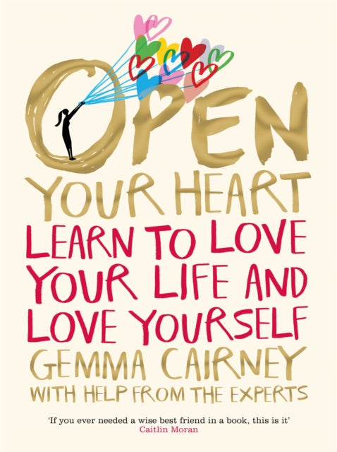 Open Your Heart : Learn to Love Your Life and Love Yourself - 9781509876990