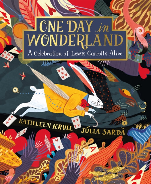 One Day in Wonderland : A Celebration of Lewis Carroll's Alice - 9781509878604