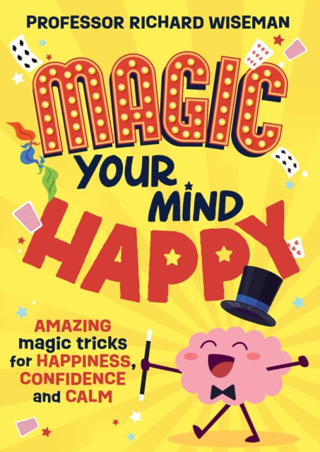 Magic Your Mind Happy : Amazing magic tricks for happiness, confidence and calm - 9781526366504