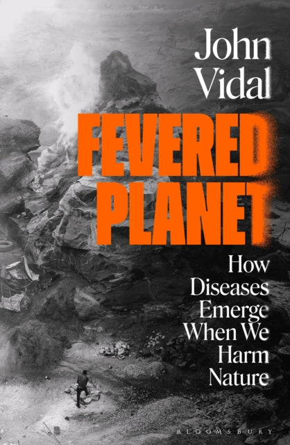 Fevered Planet : How Diseases Emerge When We Harm Nature - 9781526632296