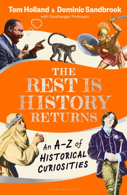 The Rest is History Returns : An A–Z of Historical Curiosities - 9781526668646