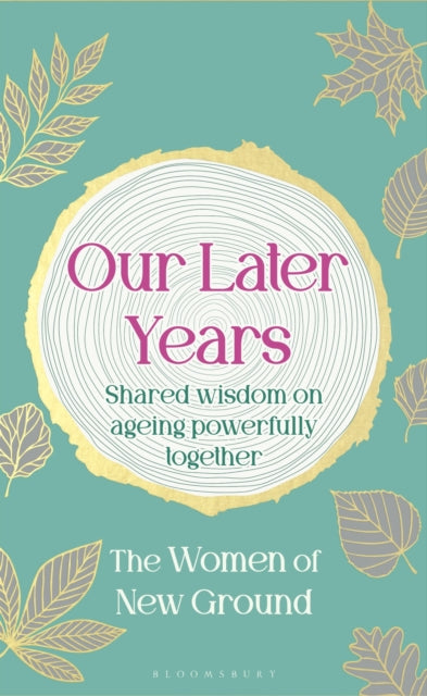Our Later Years : Shared wisdom on ageing powerfully together - 9781526692283