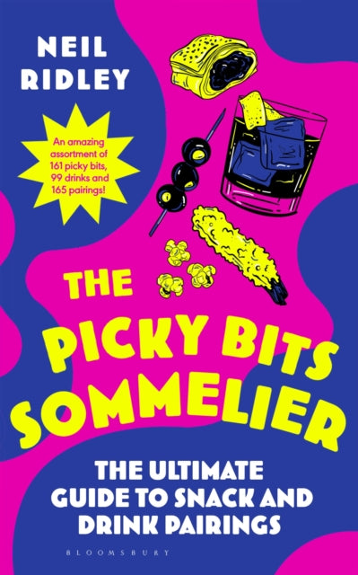 The Picky Bits Sommelier : The Ultimate Guide to Snack and Drink Pairings - 9781526694522