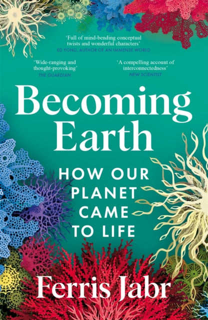 Becoming Earth : How Our Planet Came to Life - 9781529038200