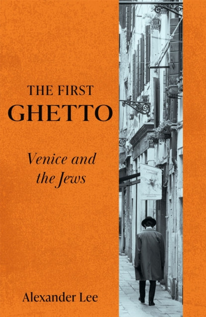 The First Ghetto : Venice and the Jews - 9781529066500