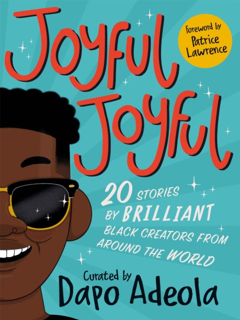 Joyful, Joyful : 20 Stories by BRILLIANT Black Creators from Around the World - 9781529071511
