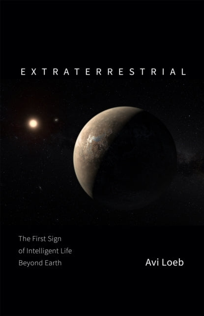 Extraterrestrial : The First Sign of Intelligent Life Beyond Earth - 9781529304824