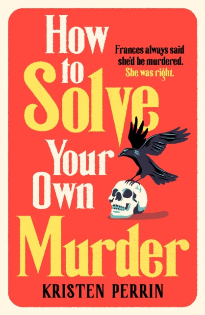 How To Solve Your Own Murder : An unmissable mystery with a killer hook! - 9781529430059