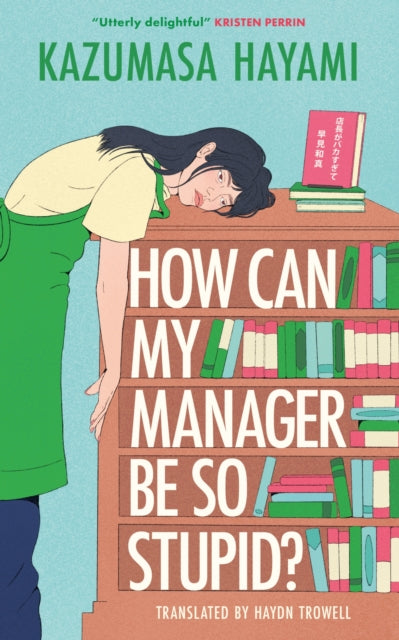 How Can My Manager Be So Stupid? : Utterly delightful Kristen Perrin - 9781529446364