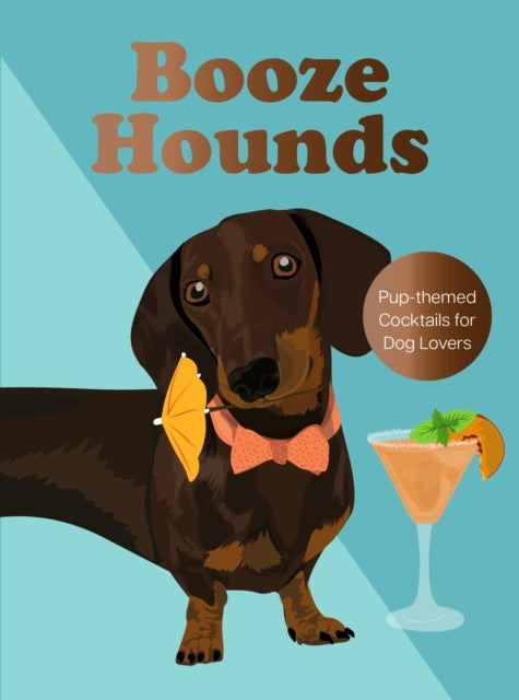 Boozehounds : Pup-themed Cocktails for Dog Lovers - 9781529452167