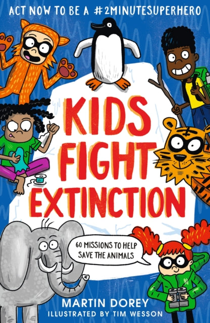 Kids Fight Extinction: How to be a #2minutesuperhero - 9781529505252