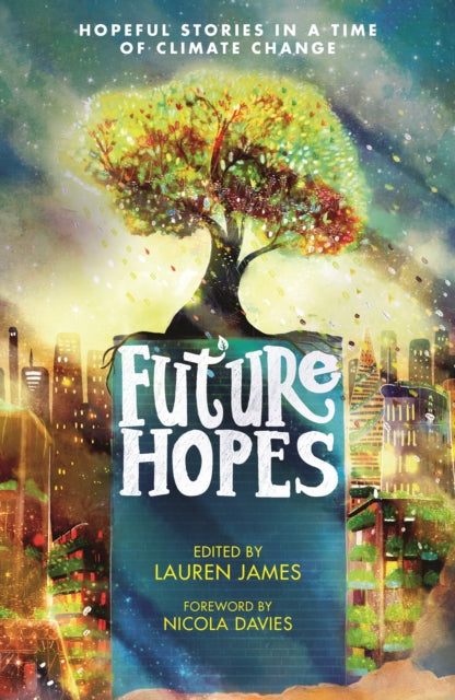 Future Hopes: Hopeful stories in a time of climate change - 9781529507997