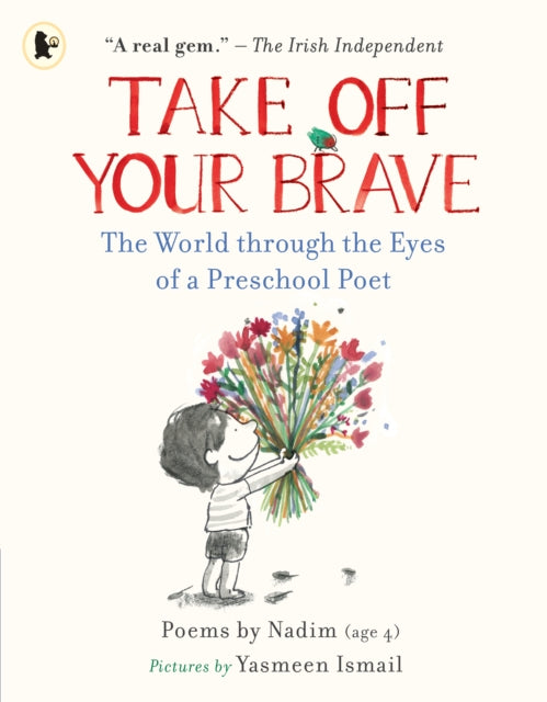 Take Off Your Brave: The World through the Eyes of a Preschool Poet - 9781529509236