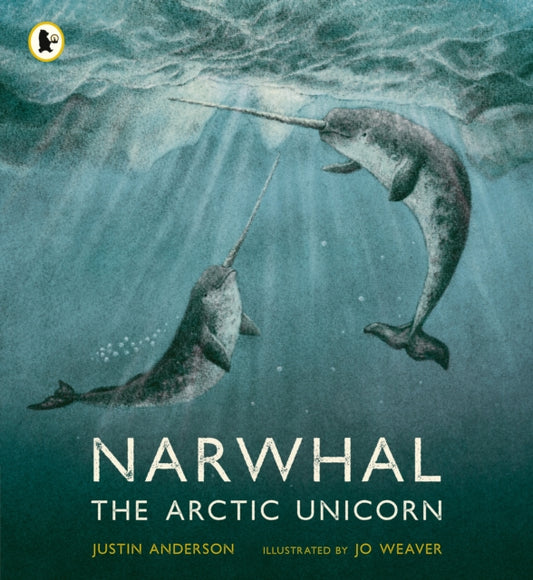 Narwhal: The Arctic Unicorn - 9781529513912