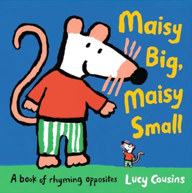 Maisy Big, Maisy Small: A Book of Rhyming Opposites - 9781529514209
