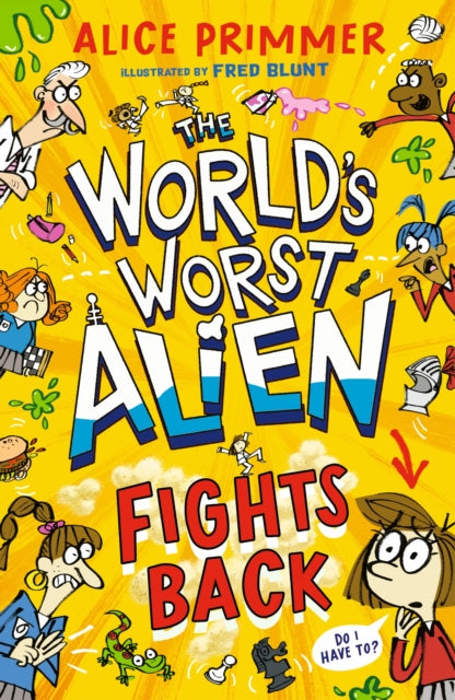 The World's Worst Alien Fights Back : Funny illustrated friendship story about an alien disguised as a school girl trying to bring about world peace – for ages 8, 9, 10, 11 - 9781529519716