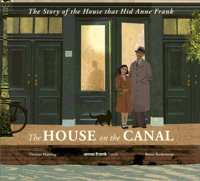The House on the Canal: The Story of the House that Hid Anne Frank - 9781529520323