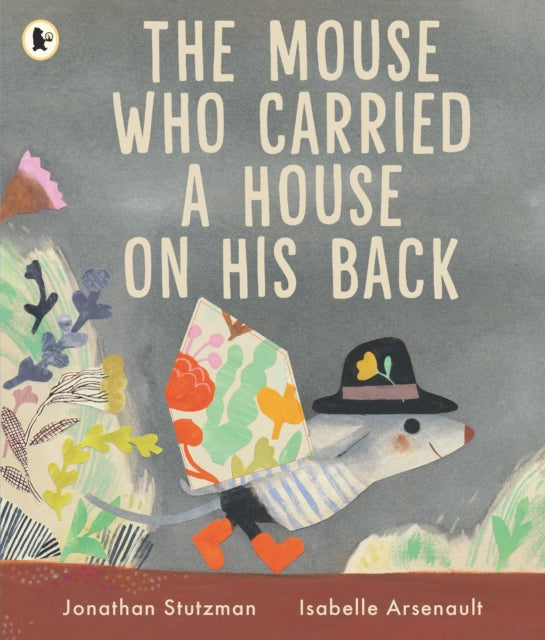 The Mouse Who Carried a House on His Back : A charming gift for animal lovers about kindness and new friends, with peep-through pages full of surprises - 9781529524277
