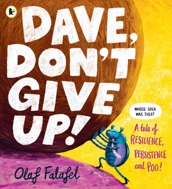 Dave, Don't Give Up! : Hilarious and heart-warming picture book about resilience, persistence – and poo! From the award-winning creator of “Blobfish” - 9781529530094