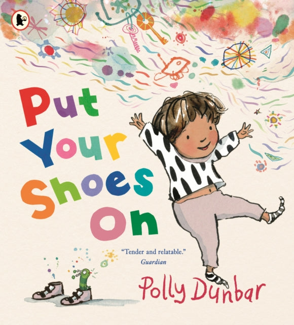 Put Your Shoes On : A funny picture book about getting kids to leave the house from the bestselling creator of PENGUIN - 9781529532722