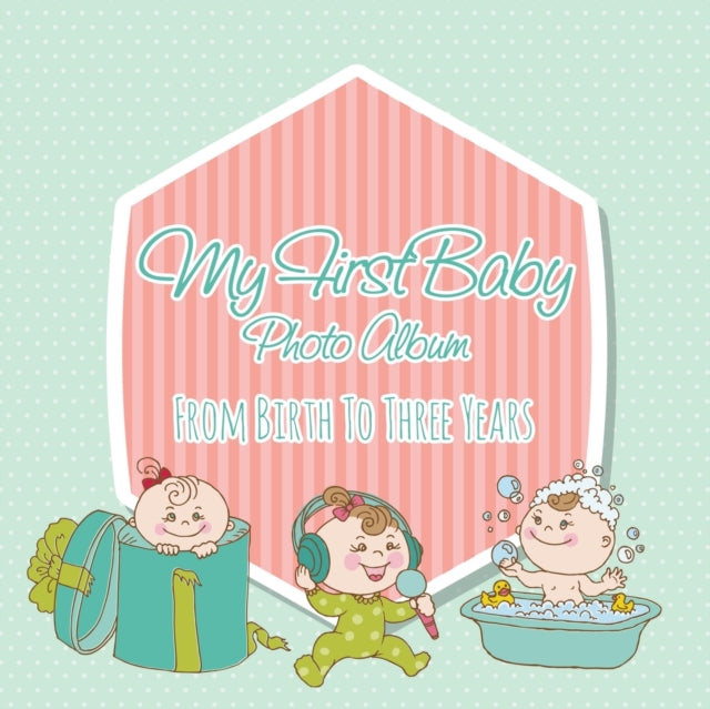 My First Baby Photo Album : From Birth to Three Years - 9781630226534