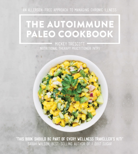 The Autoimmune Paleo Cookbook : An allergen-free approach to managing chronic illness. - 9781743368190