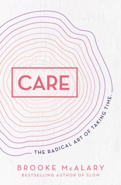 Care : The radical art of taking time - 9781760878207