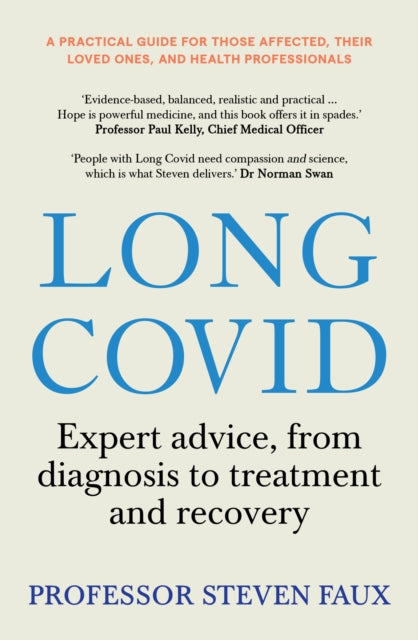 Long Covid : Expert advice, from diagnosis to treatment and recovery; A practical guide for those affected, their loved ones, and medical professionals - 9781761500053