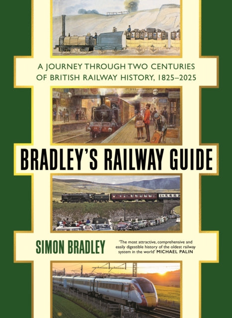 Bradley's Railway Guide : A journey through two centuries of British railway history, 1825-2025 - 9781781259825