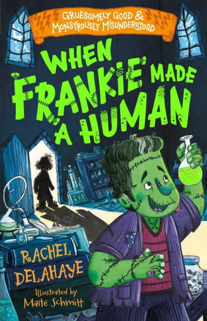 When Frankie Made a Human (Gruesomely Good and Monstrously Misunderstood) - 9781782268253