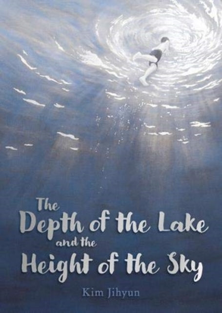 The Depth of the Lake and the Height of the Sky - 9781782507420