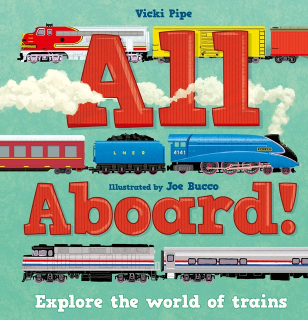 All Aboard! : Explore the world of trains - 9781783129362