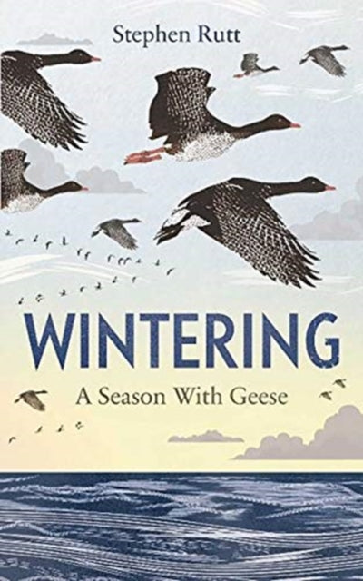 Wintering : A Season With Geese - 9781783965052