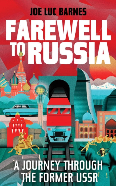 Farewell to Russia : A Journey Through the Former USSR - 9781783969401
