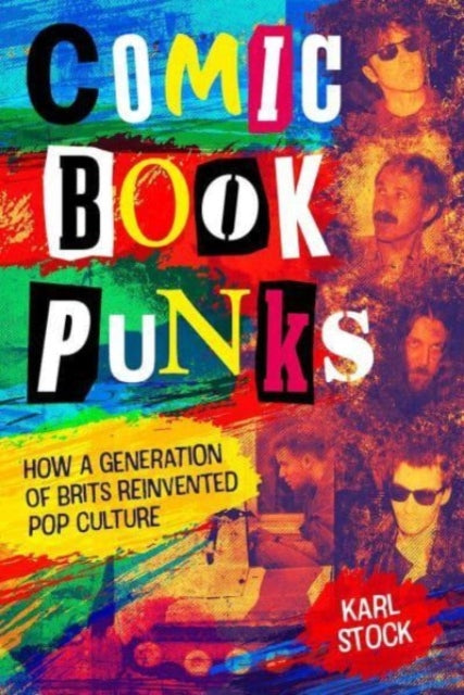 Comic Book Punks: How a Generation of Brits Reinvented  Pop Culture - 9781786186942