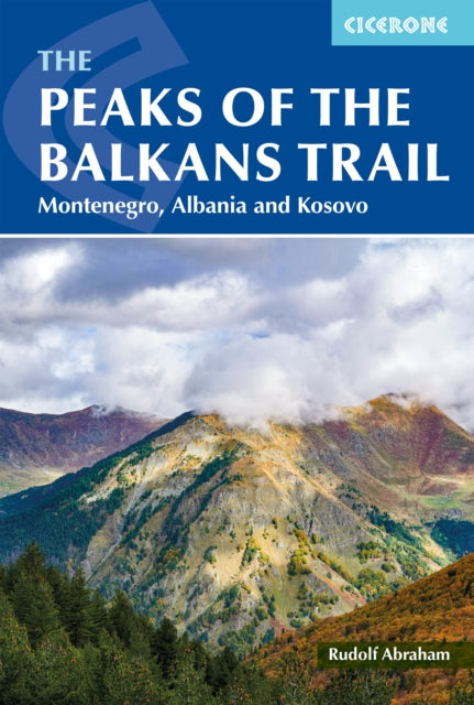 The Peaks of the Balkans Trail : Montenegro, Albania and Kosovo - 9781786312310
