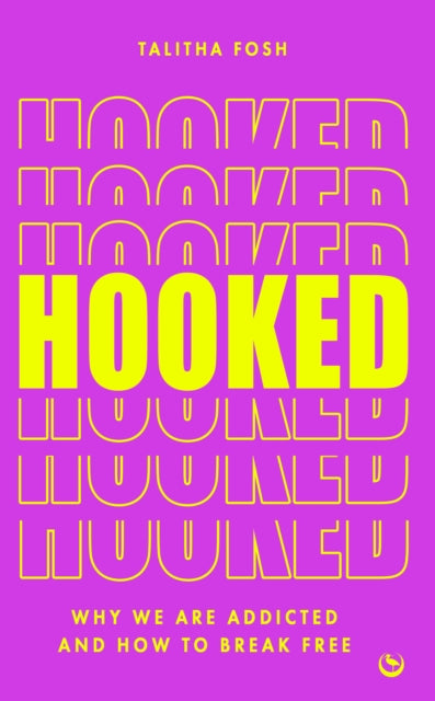 Hooked : Why we are addicted and how to break free - 9781786788498