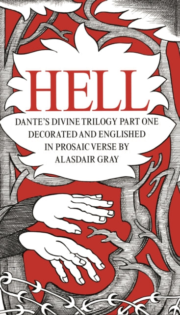 HELL : Dante's Divine Trilogy Part One. Decorated and Englished in Prosaic Verse by Alasdair Gray - 9781786892539