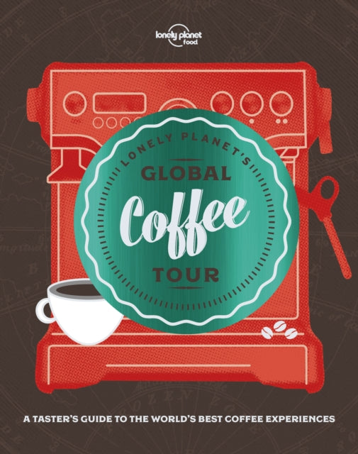 Lonely Planet Lonely Planet's Global Coffee Tour - 9781787013599