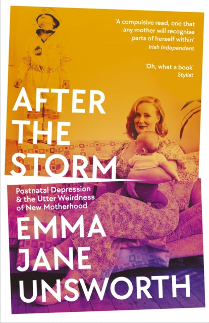 After the Storm : Postnatal Depression and the Utter Weirdness of New Motherhood - 9781788166553