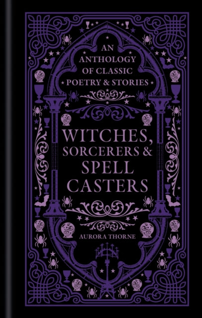 Witches, Sorcerers & Spellcasters : An anthology of classic poetry & stories - 9781788406826