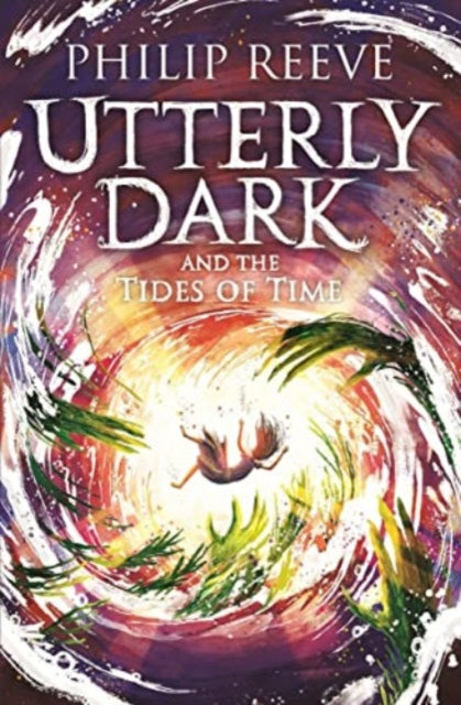 Utterly Dark and the Tides of Time - 9781788452885