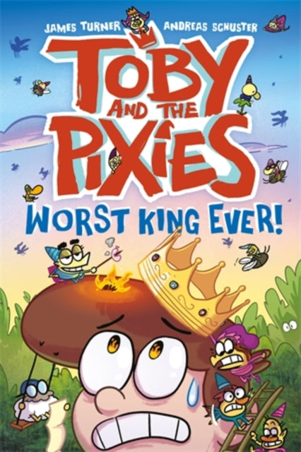 Toby and the Pixies: Worst King Ever! - 9781788452960