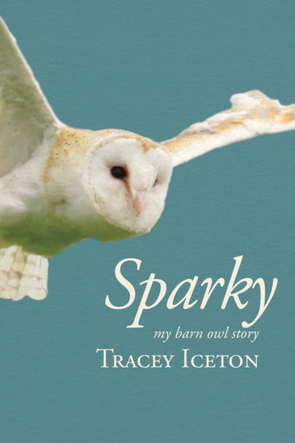 Sparky : My Barn Owl Story - 9781788641999