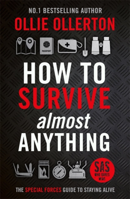 How To Survive (Almost) Anything : The Special Forces Guide To Staying Alive - 9781788704984