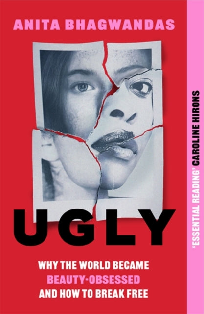 Ugly : Why the world became beauty-obsessed and how to break free - 9781788705356