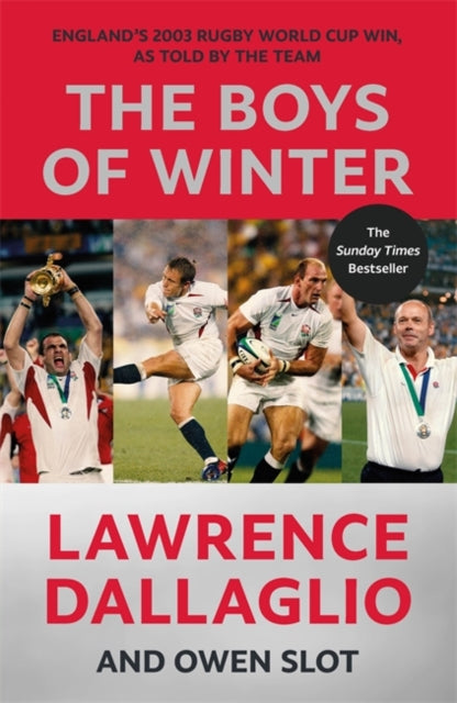 The Boys of Winter : England's 2003 Rugby World Cup Win, As Told By The Team - 9781788706568