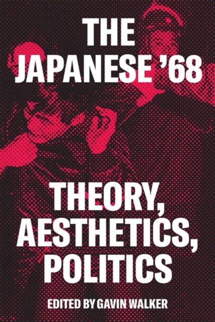 The Red Years : Theory, Politics, and Aesthetics in the Japanese '68 - 9781788731638