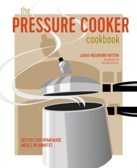 The Pressure Cooker Cookbook : Recipes for Homemade Meals in Minutes - 9781788795456